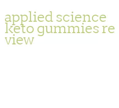 applied science keto gummies review