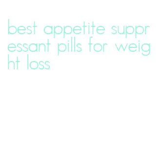 best appetite suppressant pills for weight loss