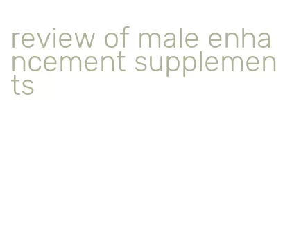 review of male enhancement supplements