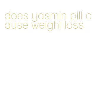 does yasmin pill cause weight loss