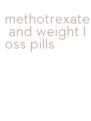 methotrexate and weight loss pills