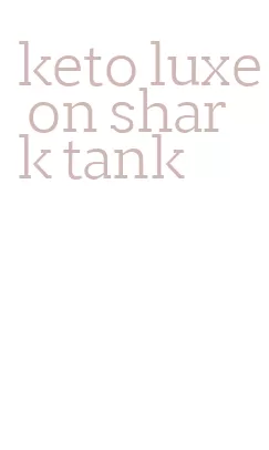 keto luxe on shark tank