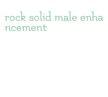 rock solid male enhancement