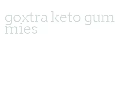 goxtra keto gummies