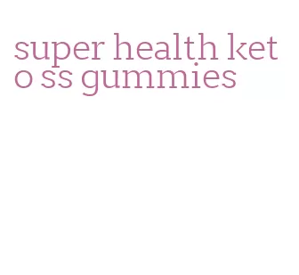 super health keto ss gummies