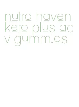 nutra haven keto plus acv gummies