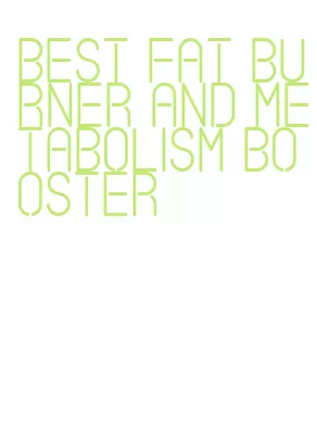 best fat burner and metabolism booster