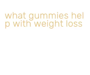 what gummies help with weight loss