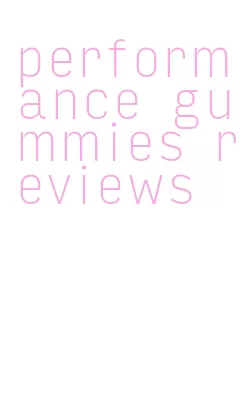 performance gummies reviews