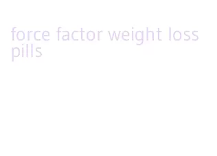 force factor weight loss pills