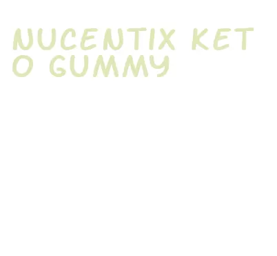 nucentix keto gummy