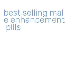 best selling male enhancement pills