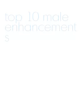 top 10 male enhancements