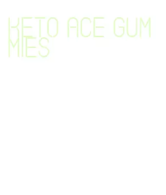 keto ace gummies
