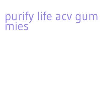 purify life acv gummies