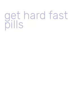 get hard fast pills