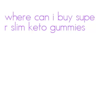 where can i buy super slim keto gummies