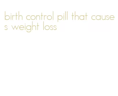 birth control pill that causes weight loss