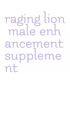 raging lion male enhancement supplement