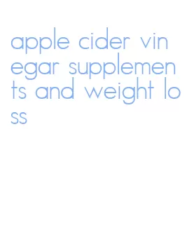 apple cider vinegar supplements and weight loss