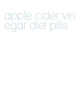 apple cider vinegar diet pills
