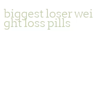 biggest loser weight loss pills
