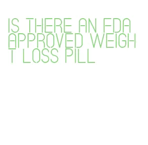 is there an fda approved weight loss pill