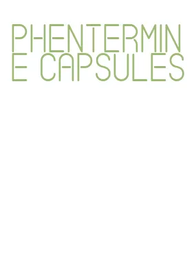 phentermine capsules