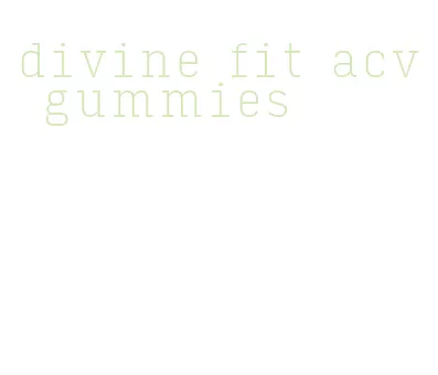 divine fit acv gummies
