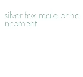 silver fox male enhancement