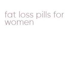 fat loss pills for women