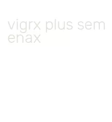 vigrx plus semenax
