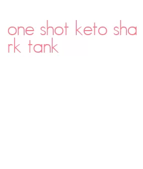 one shot keto shark tank
