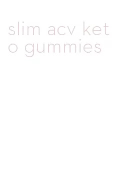 slim acv keto gummies