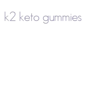 k2 keto gummies