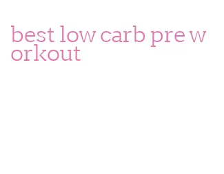 best low carb pre workout