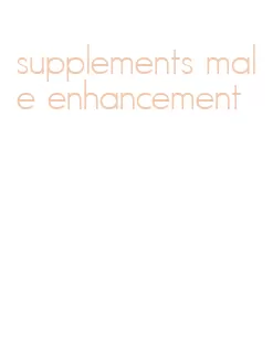 supplements male enhancement