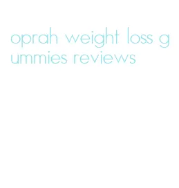 oprah weight loss gummies reviews