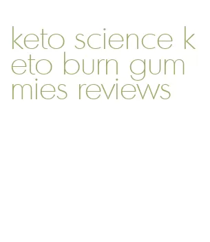 keto science keto burn gummies reviews