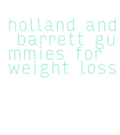 holland and barrett gummies for weight loss