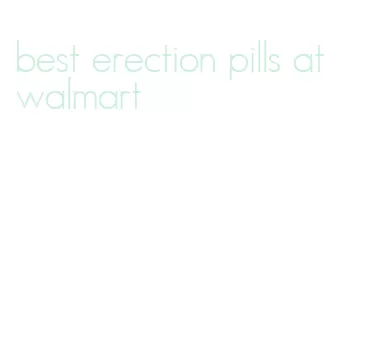 best erection pills at walmart