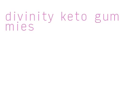 divinity keto gummies