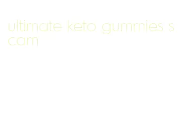 ultimate keto gummies scam