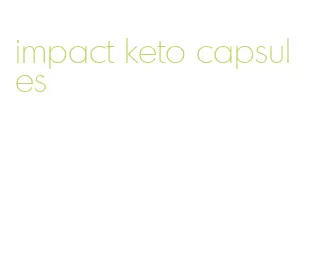 impact keto capsules