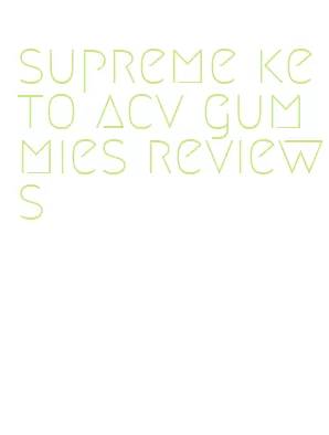 supreme keto acv gummies reviews
