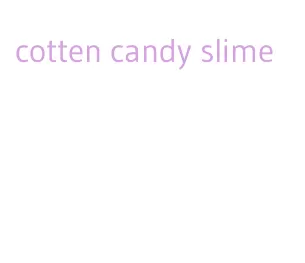 cotten candy slime