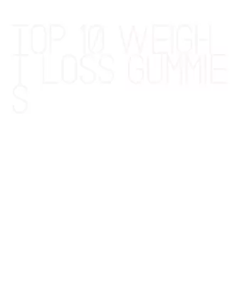 top 10 weight loss gummies