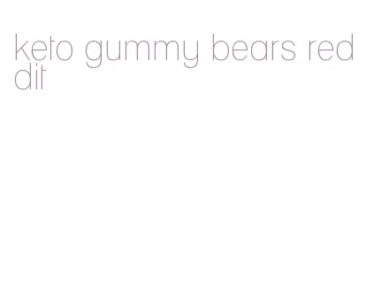 keto gummy bears reddit