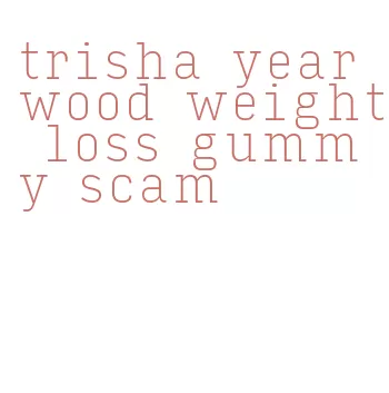 trisha yearwood weight loss gummy scam
