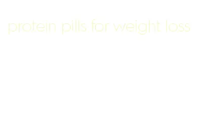 protein pills for weight loss